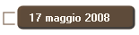 17 maggio 2008